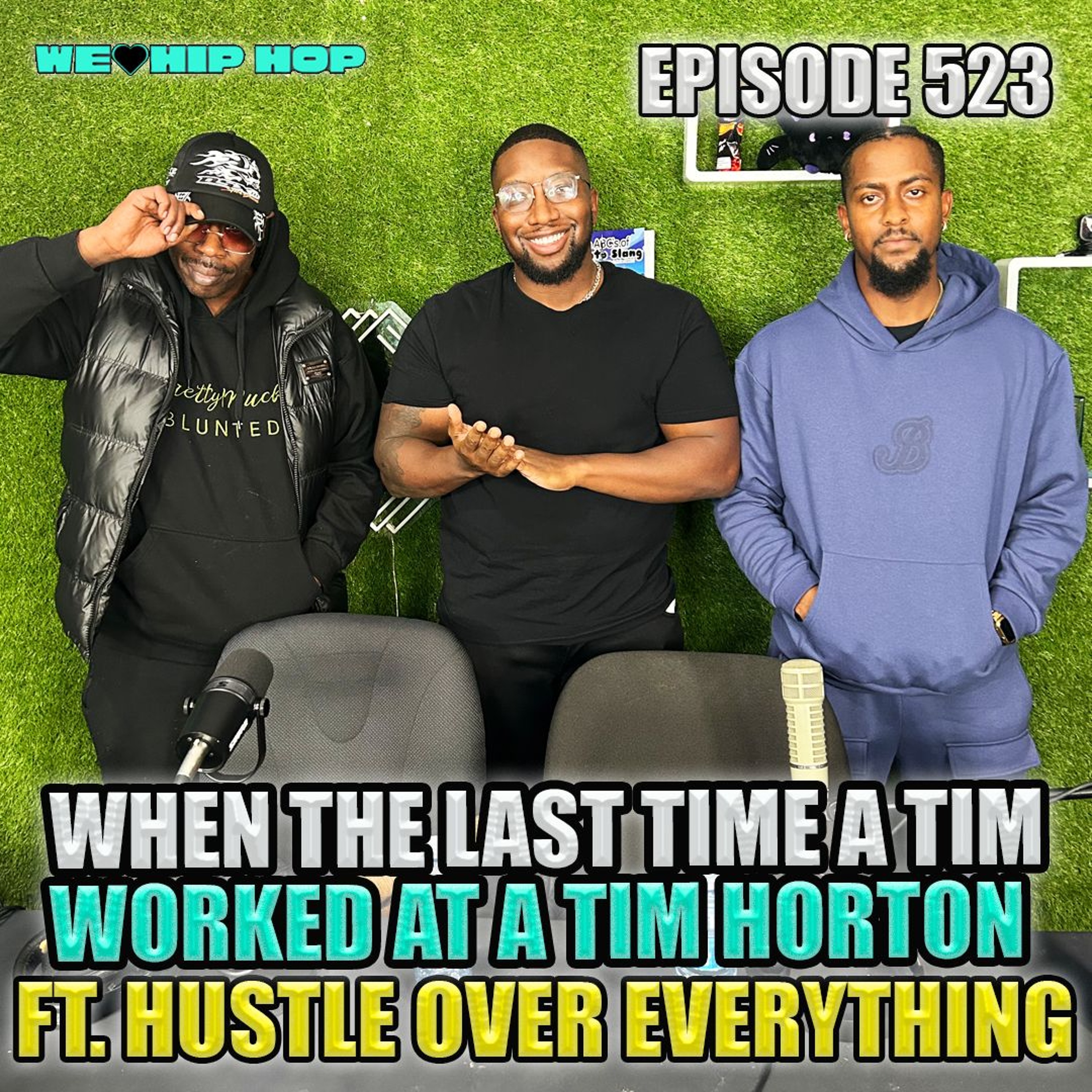 Ep523 | When The Last Time Tim Worked At A Tim Horton ft. Hustler Over Everything | We Love Hip Hop episode artwork