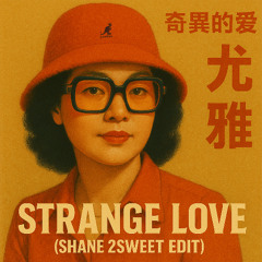 STRANGE LOVE (SHANE 2SWEET EDIT)
