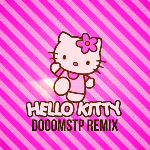 kitty様❾❶ Stream ANNA, Sillyelly - HELLO KITTY (Dooomstp REMIX) *FREE