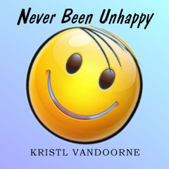 Never Been Unhappy