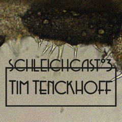 Schleichcast°3 | Tim Tenckhoff