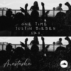 One Time / Anastasha UKG (FREEDL/ PitchUP, read desc!!)