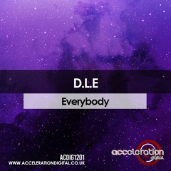 D.L.E - EVERYBODY - OUT NOW ON ACCELERATION.CO.UK
