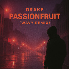 Drake - Passionfruit (WAVY REMIX)