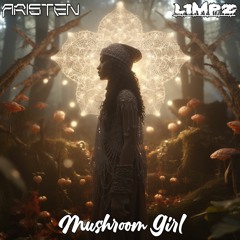 Aristen x LimpzMusic - Mushroom Girl