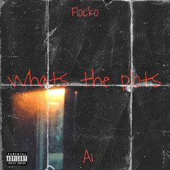 WHATS THE PLOTS ft A1
