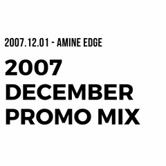 2007.12.01 - Amine Edge December 2007 Promo Mix
