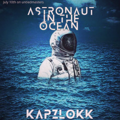 astronaut in the ocean - kapzokk remix final