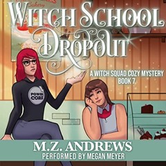 ✔️ [PDF] Download Witch School Dropout: A Witch Squad Cozy Mystery, Book 7 by  M.Z. Andrews,Mega