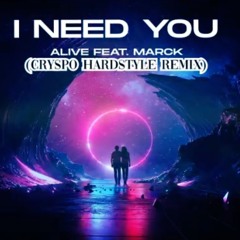 Alive – I Need You Feat. Marck (Cryspo Hardstyle Remix)