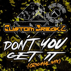Custom Breakz - Dont You Get It (Free download)