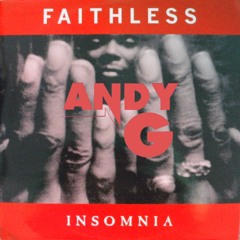 Faithless - Insomnia (AndyG Bootleg) *FREE DOWNLOAD*