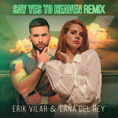 Lana del Rey - Say Yes to Heaven (Erik Vilar Remix)