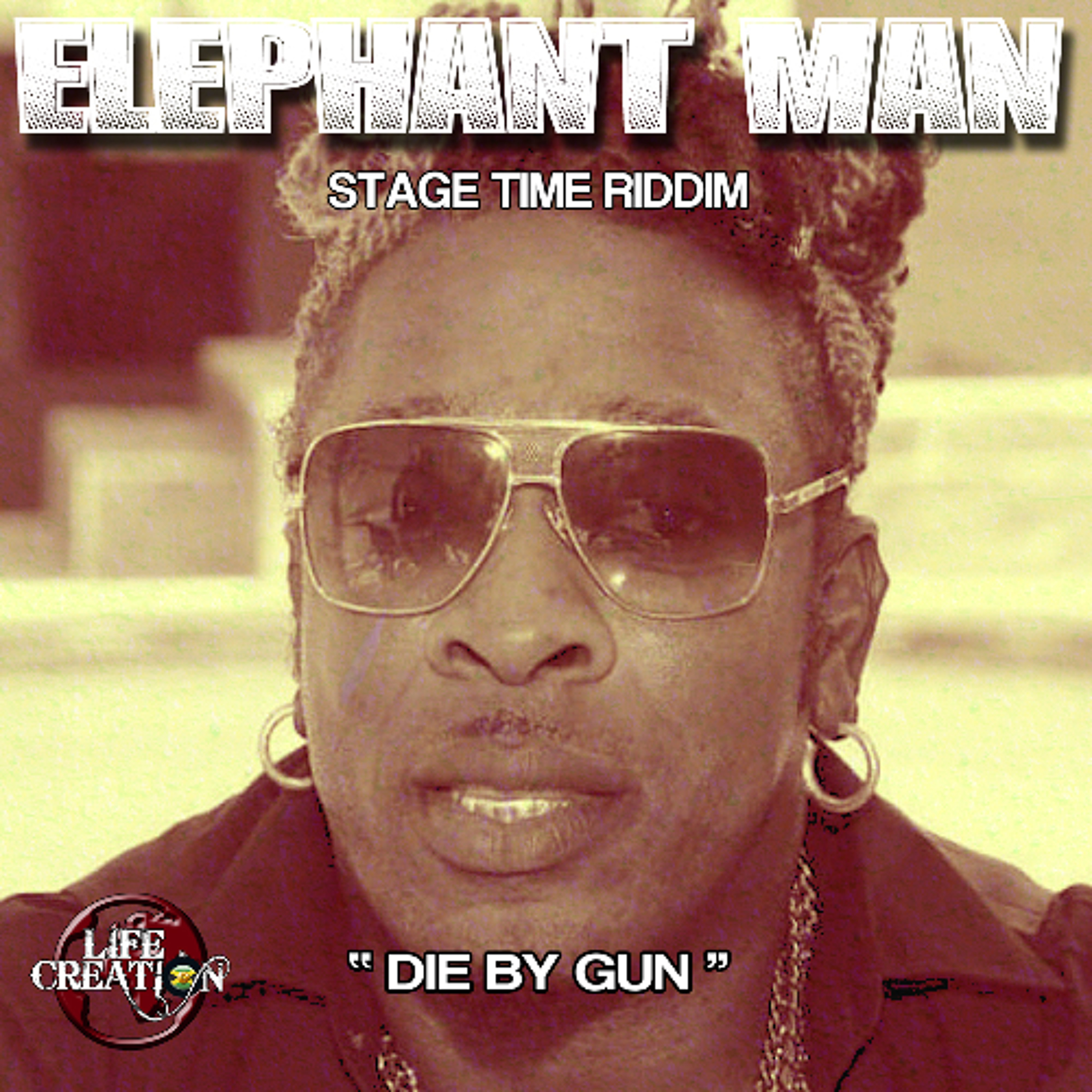 ELEPHANT MAN - Die by gun -  Life and Creation dubplate episode artwork