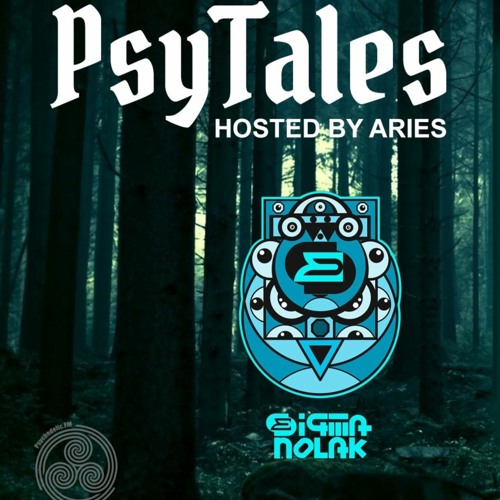 PsyTales with Sigma Nolak {Groovy/Night Psytrance}