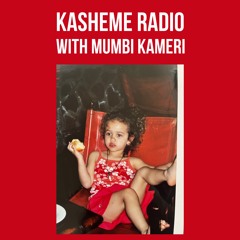 Kasheme Radio w/ Mumbi Kameri #4