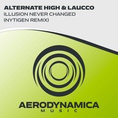 Alternate High & Laucco - Illusion Never Changed (NyTiGen Remix) [Aerodynamica Music]