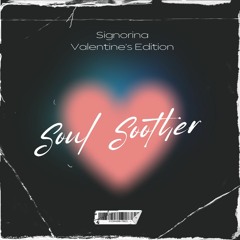 Soul Soother - Valentine's Edition
