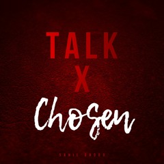 Talk X Chosen (sdBeats)