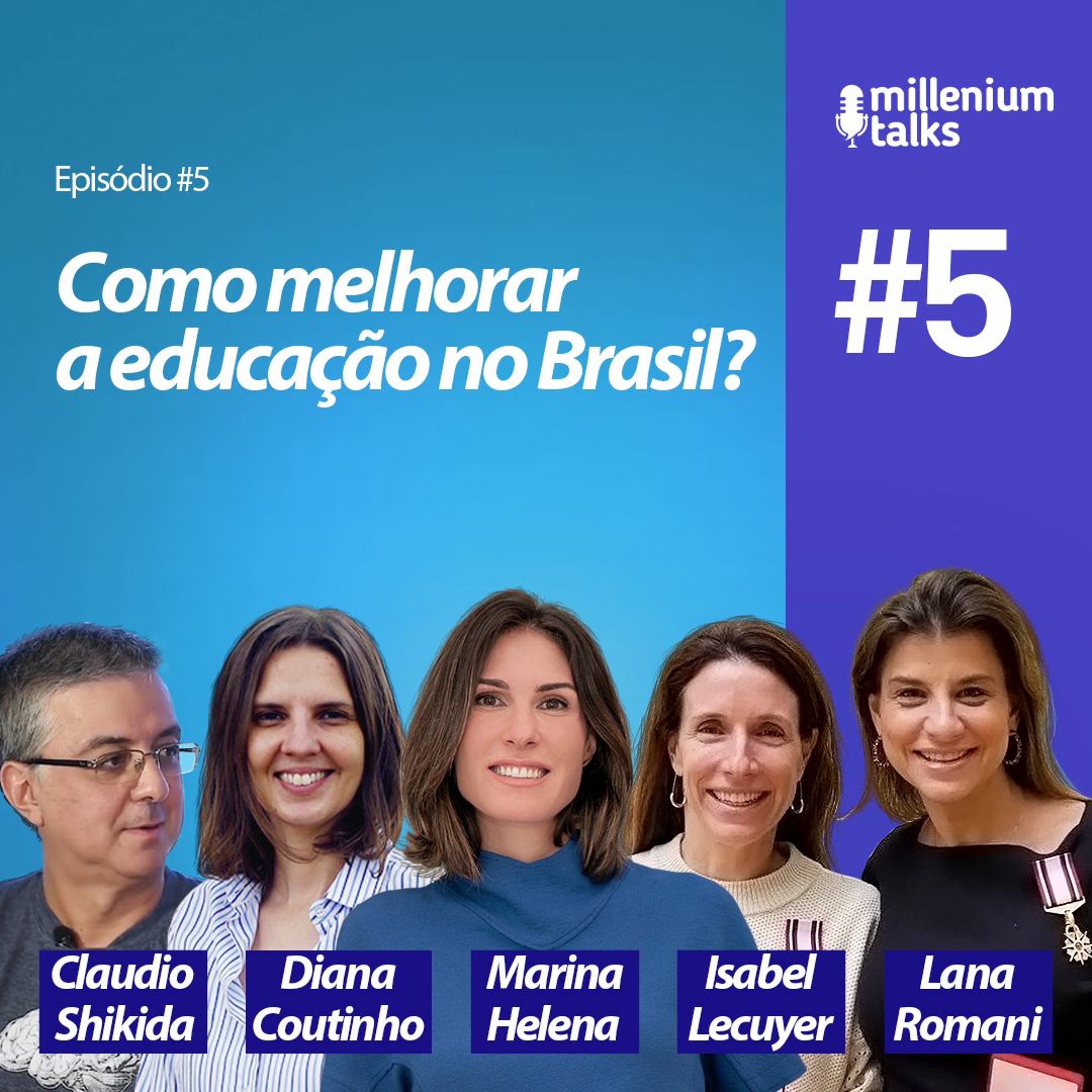 Millenium Talks #05 - Claudio  Shikida, Diana Coutinho, Isabel Lecuyer e Lana Romani