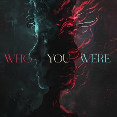 Who You Were (LaLion X The Tech Thieves)