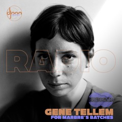 Djoon Radio - Gene Tellem for Marbré’s Batches