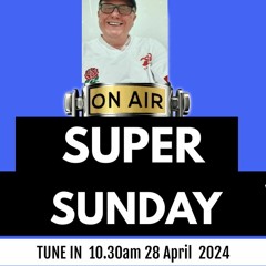 Super Sunday 28th April 24