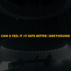Can U Feel It | It Gets Better | Greyhound (Swedish House Mafia Mashup) [Poly Coran Reboot]