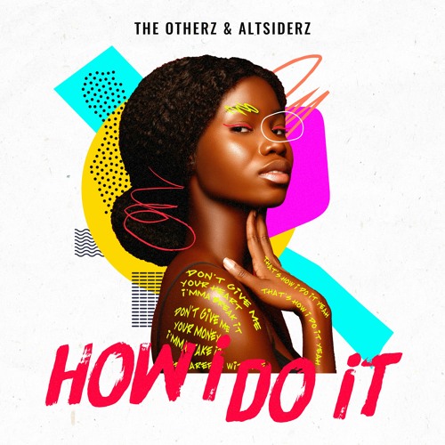 The Otherz, Altsiderz - How I Do It