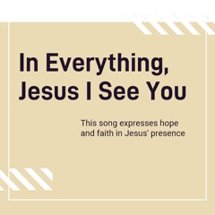 In Everything Jesus I see You