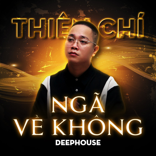 Ngã Về Không (Deep House)