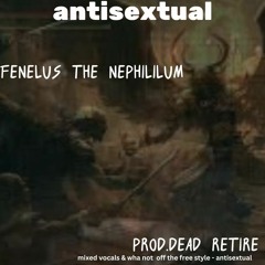 fenelus the nephilim prod.Dead Retire