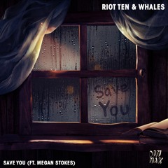 Riot Ten & Whales - Save You (ft. Megan Stokes)