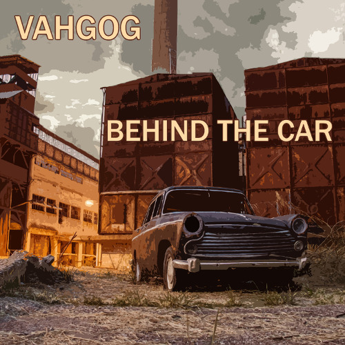 Vahgog - Behind The Car