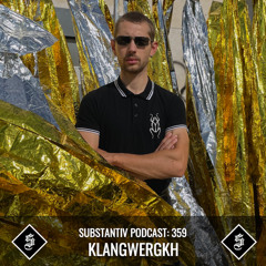 SUBSTANTIV podcast 359 KLANGWERGKH