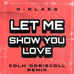 K-Klass - Let Me Show You Love (Colm ODriscoll Remix) FREE DOWNLOAD