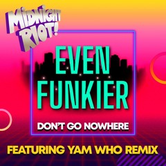 Even Funkier - Don't Go Nowhere - Yam Who? Remix (teaser)