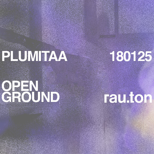 Plumitaa from 'rau.ton' at Open Ground on January 18th. 2300