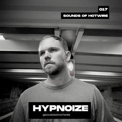Sounds of Hotwire 017 - Hypnoize
