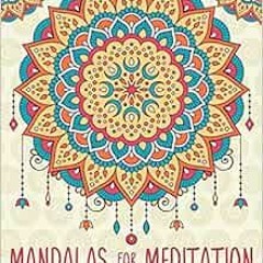 [VIEW] PDF EBOOK EPUB KINDLE Mandalas For Meditation: A Mandala Coloring Book by Papeterie Bleu 📝