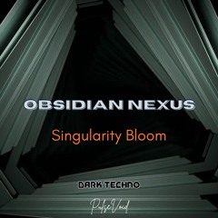 Singularity Bloom - OBSIDIAN NEXUS -