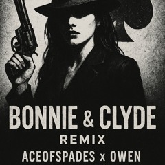 Thomas day - Bonnie & Clyde (aceofspades x owen remix)