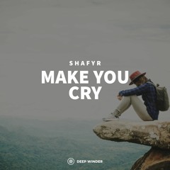 SHAFYR - Make You Cry
