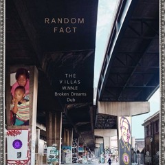 Random Fact - The Villas (W.NN.E Broken Dreams Dub)