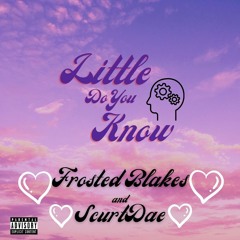 Little Do You Know (feat. ScurtDae)