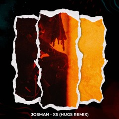 Josman -  XS (Hugs Remix)