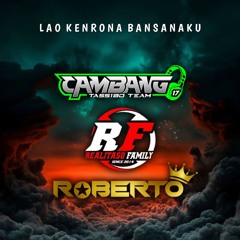 #LAO KENRONA BANSANAKU...!!! [Cambang17 x ROBERTO] - REALITASO FAMILY