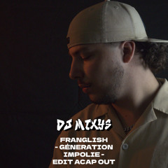FRANGLISH - GÉNERATION IMPOLIE - EDIT ACAP OUT By Mixys