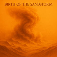 Birth of the Sandstorm