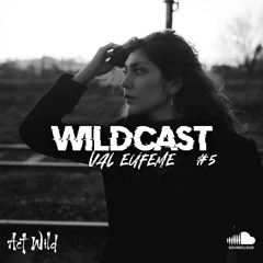WILDCAST 005 - VAL EUFEME
